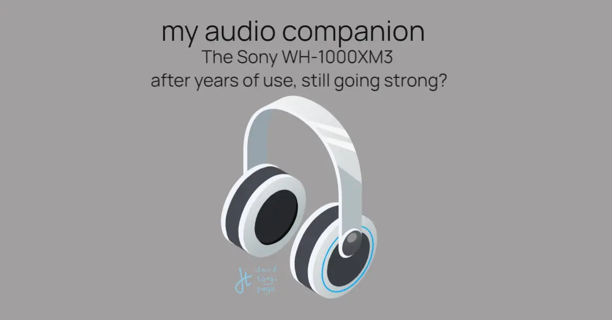 My audio companion: Sony WH-1000XM3